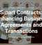 Smart Contracts: Enhancing Business Agreements and Transactions